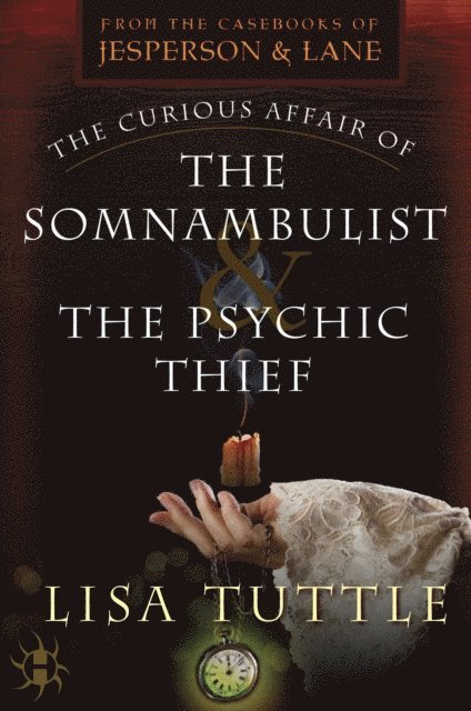 Lisa Tuttle - Curious Affair of the Somnambulist & the Psychic Thief, E-bok