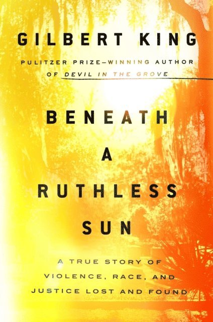 Gilbert King - Beneath a Ruthless Sun, E-bok
