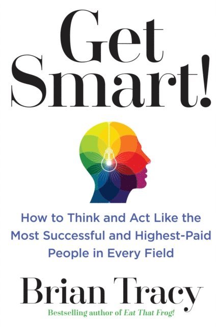 Brian Tracy - Get Smart!, E-bok