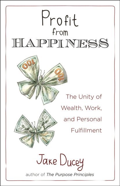 Jake Ducey - Profit from Happiness, E-bok