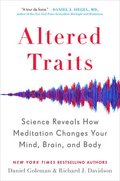 Altered Traits: Science Reveals How Meditation Changes Your Mind, Brain, and Body