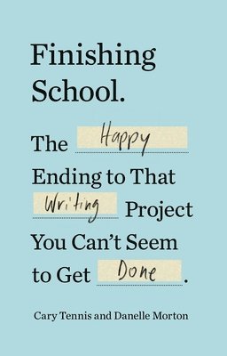 Cary Tennis, Danelle Morton - Finishing School: The Happy Ending to That Writing Project You Can't Seem to Get Done, Häftad. Tillgänglighet: Lägg i varukorg