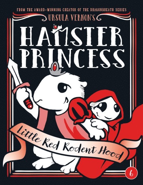 Ursula Vernon - Hamster Princess: Little Red Rodent Hood, E-bok