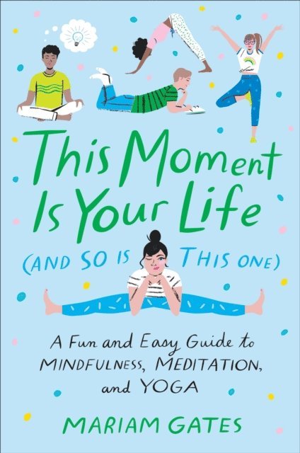 Mariam Gates - This Moment Is Your Life (and So Is This One), E-bok
