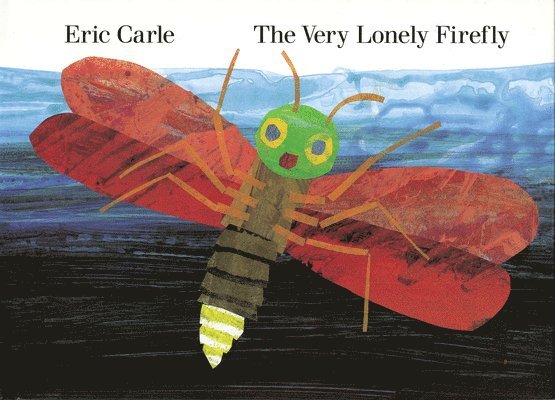 Eric Carle - The Very Lonely Firefly, Inbunden