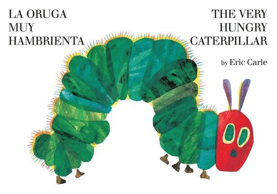 Eric Carle - The Very Hungry Caterpillar/La Oruga Muy Hambrienta, Inbunden