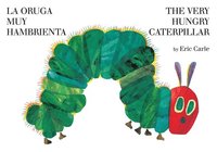 La Oruga Muy Hambrienta/The Very Hungry Caterpillar