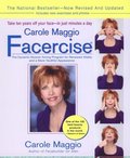 Carole Maggio Facercise (R): The Dynamic Muscle-Toning Program for Renewed Vitality and a More Youthful Appearance, Revised and Updated