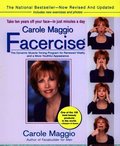 Carole Maggio Facercise (R): The Dynamic Muscle-Toning Program for Renewed Vitality and a More Youthful Appearance, Revised and Updated
