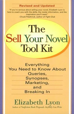 Elizabeth Lyon - The Sell Your Novel Tool Kit: Everything You Need to Know about Queries, Synopses, Marketing & Breaking in, Häftad. Tillgänglighet: Lägg i varukorg
