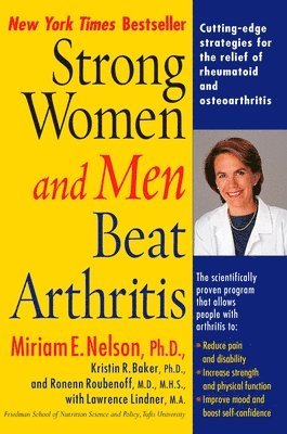 Miriam E. Nelson, Kristin Baker - Strong Women and Men Beat Arthritis: Cutting-Edge Strategies for the Relief of Rheumatoid and Osteoarthritis, Häftad. Tillgänglighet: Lägg i varukorg