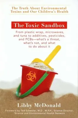 The Toxic Sandbox: The Truth About Environmental Toxins and Our Children's Health