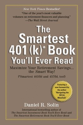 Daniel R. Solin - Smartest 401(k) Book You'll Ever Read: Maximize Your Retirement Savings...the Smart Way!, Häftad. Tillgänglighet: Lägg i varukorg