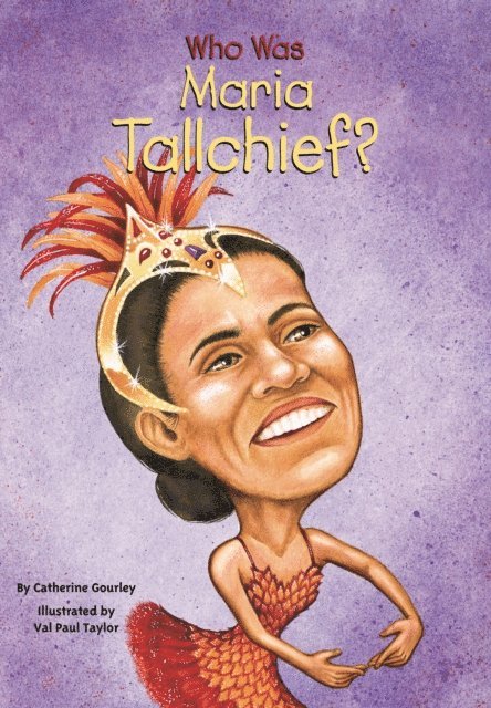 Val Paul Taylor, Catherine Gourley - Who Was Maria Tallchief?, E-bok