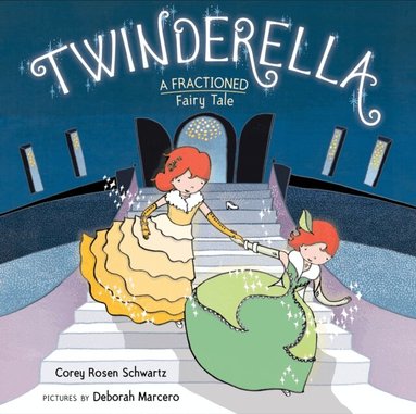 Corey Rosen Schwartz - Twinderella, A Fractioned Fairy Tale, E-bok