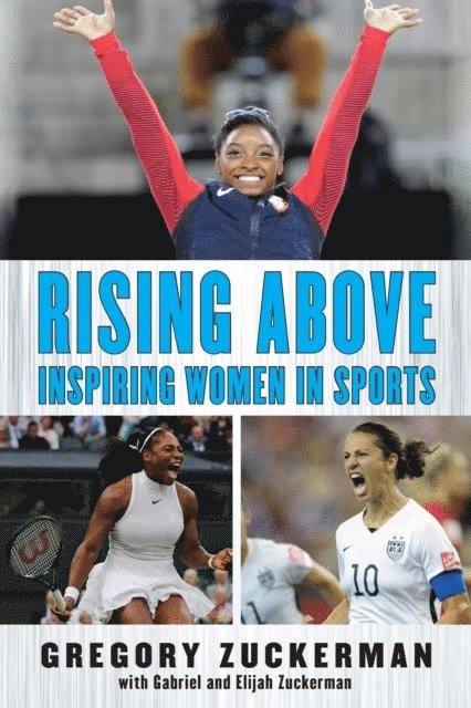Gabriel Zuckerman, Elijah Zuckerman, Gregory Zuckerman - Rising Above: Inspiring Women in Sports, E-bok
