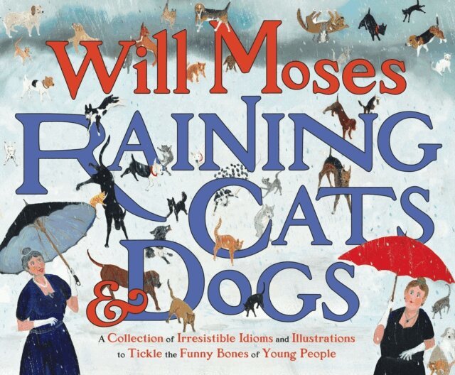 Will Moses - Raining Cats and Dogs, E-bok