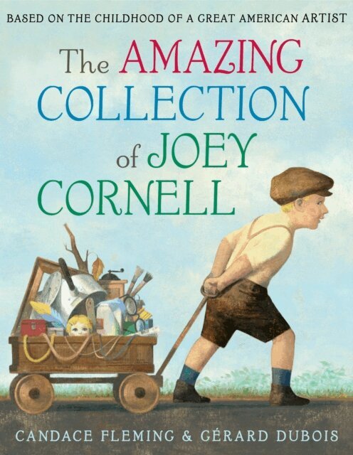 Candace Fleming - Amazing Collection of Joey Cornell: Based on the Childhood of a Great American Artist, E-bok