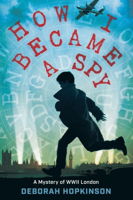 Deborah Hopkinson - How I Became a Spy, E-bok