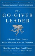 The Go-Giver Leader: A Little Story about What Matters Most in Business (Go-Giver, Book 2)