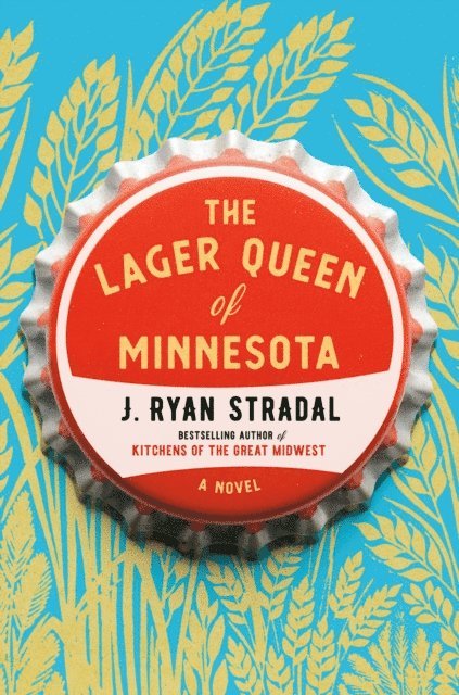 J. Ryan Stradal - Lager Queen of Minnesota, E-bok