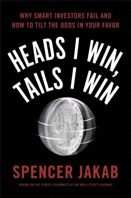 Spencer Jakab - Heads I Win, Tails I Win, E-bok