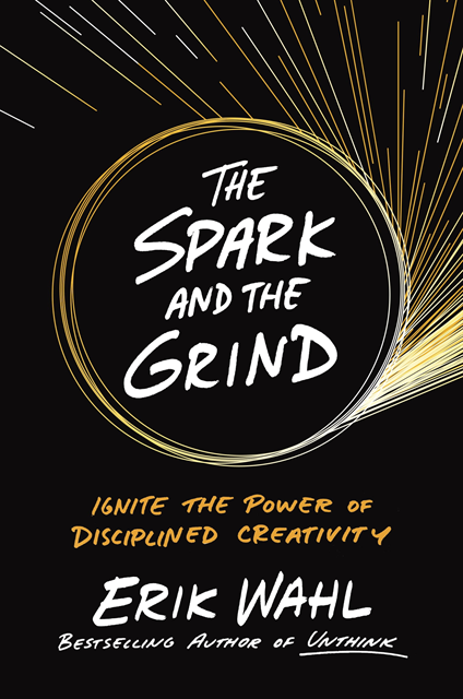 Erik Wahl - Spark and the Grind, E-bok
