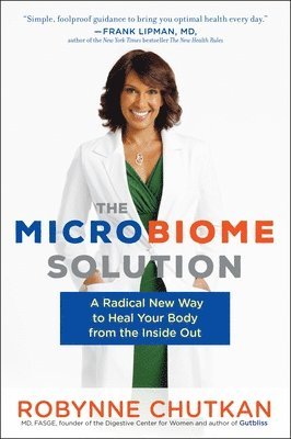 Robynne Chutkan - The Microbiome Solution: A Radical New Way to Heal Your Body from the Inside Out, Häftad