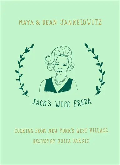 Jack's Wife Freda: Cooking From New York's West Village