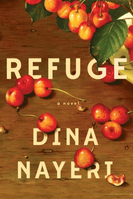 Dina Nayeri - Refuge: A Novel, E-bok