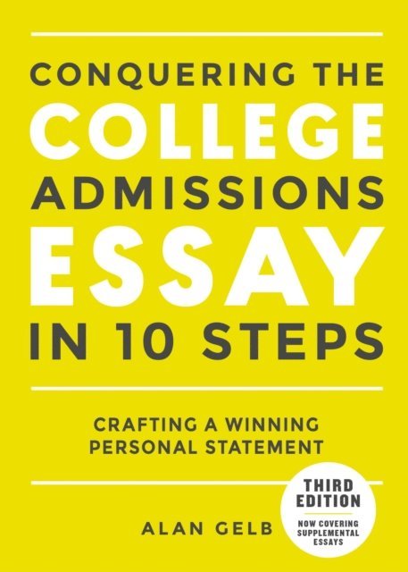 Alan Gelb - Conquering the College Admissions Essay in 10 Steps, Third Edition, E-bok