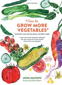 How to Grow More Vegetables, Ninth Edition