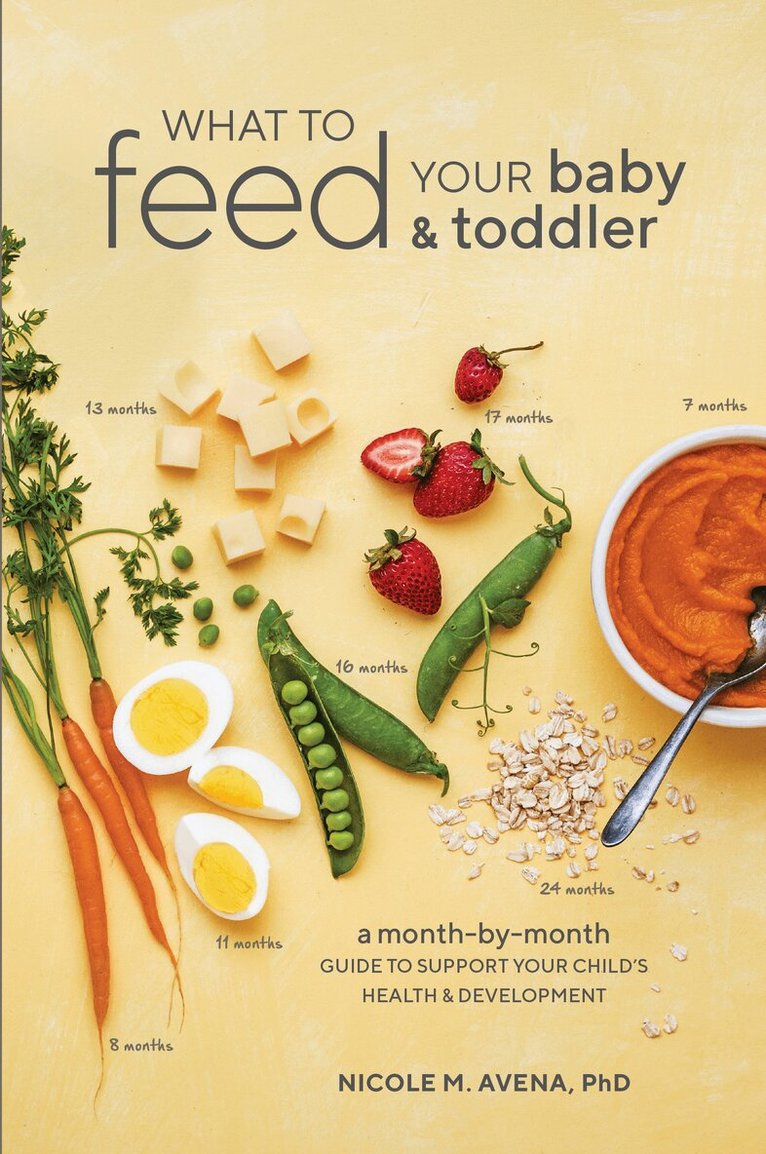Nicole M. Avena Phd - What to Feed Your Baby and Toddler, Häftad
