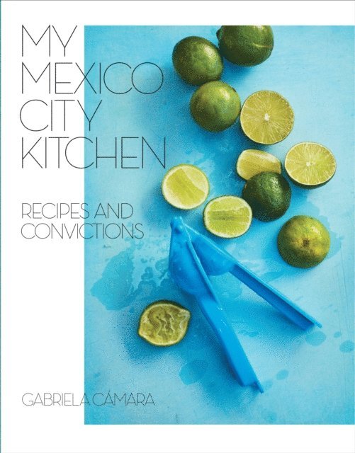 Malena Watrous, Gabriela Camara - My Mexico City Kitchen, E-bok