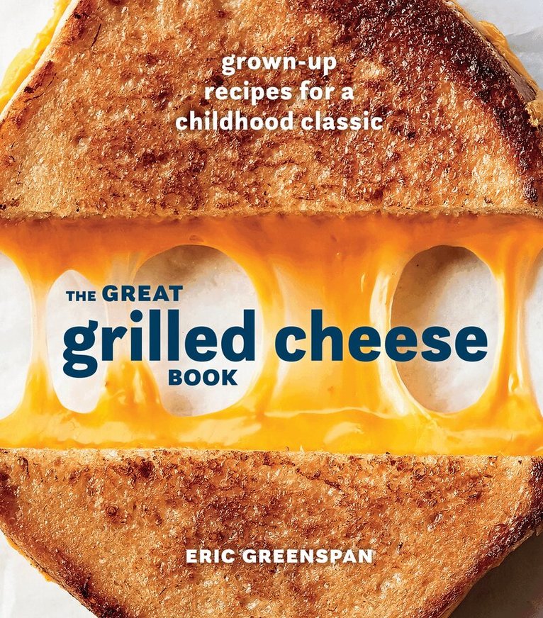 Eric Greenspan - Great Grilled Cheese Book, Inbunden. Tillgänglighet: Lägg i varukorg