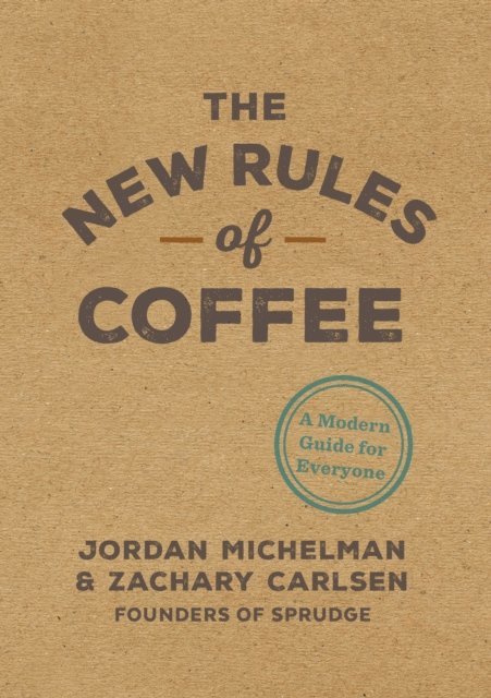 Zachary Carlsen, Jordan Michelman - New Rules of Coffee, E-bok. Tillgänglighet: Lägg i varukorg