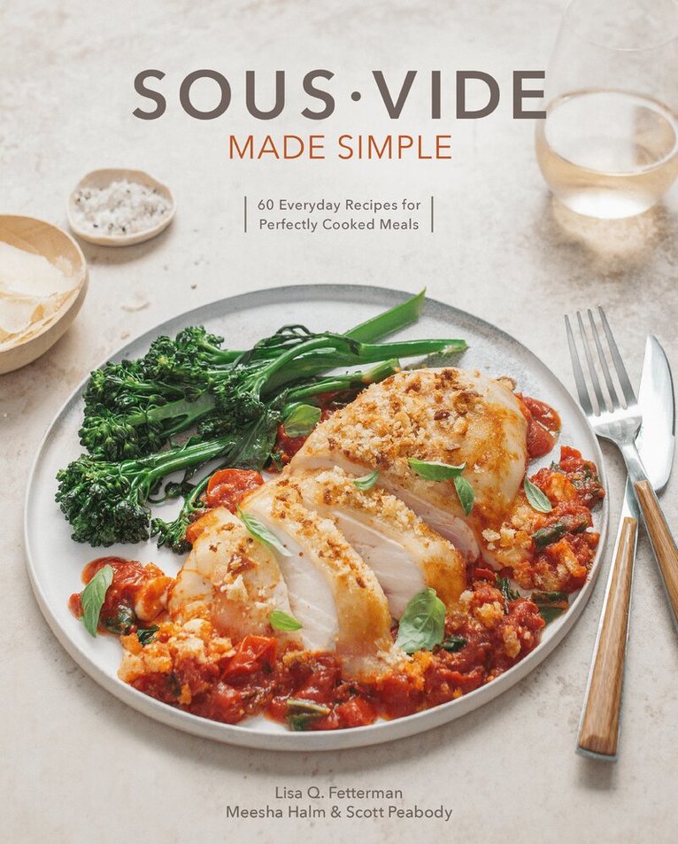 Lisa Q. Fetterman, Scott Peabody - Sous Vide Made Simple, Inbunden