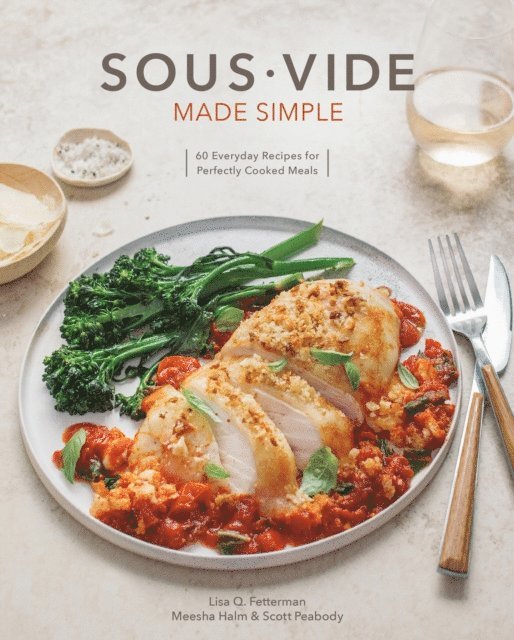 Meesha Halm, Scott Peabody, Lisa Q. Fetterman - Sous Vide Made Simple, E-bok