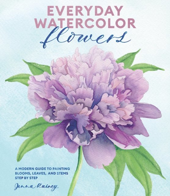 Jenna Rainey - Everyday Watercolor Flowers, E-bok
