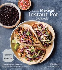 The Essential Mexican Instant Pot Cookbook