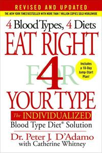 Eat Right 4 Your Type: The Individualized Blood Type Diet Solution