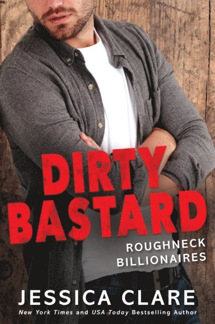 Jessica Clare - Dirty Bastard, E-bok