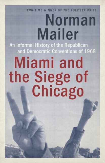 Norman Mailer - Miami and the Siege of Chicago, E-bok