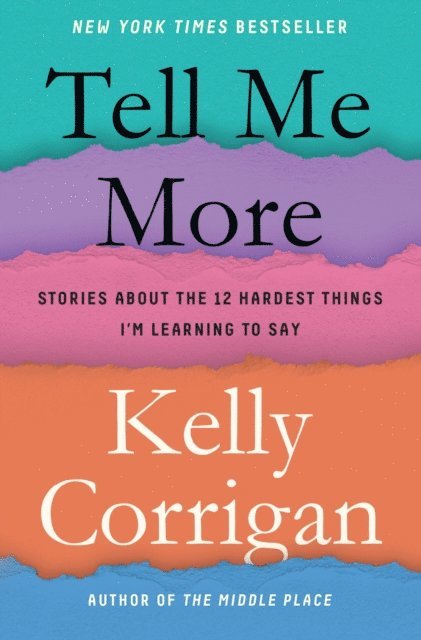 Kelly Corrigan - Tell Me More, E-bok