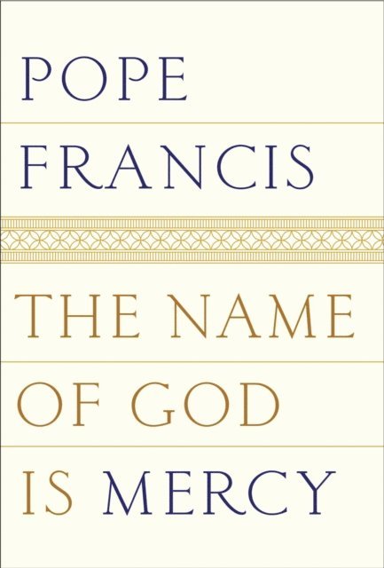 Pope Francis - Name of God Is Mercy, E-bok