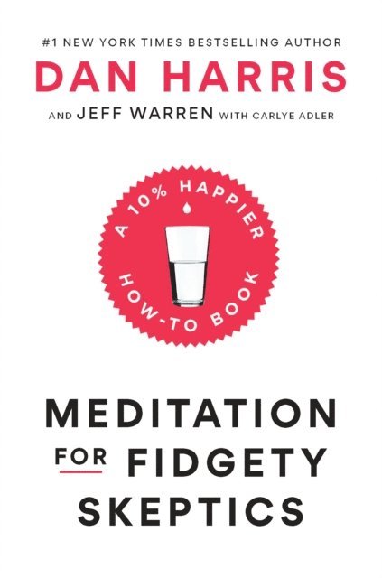 Carlye Adler, Jeffrey Warren, Dan Harris - Meditation for Fidgety Skeptics, E-bok