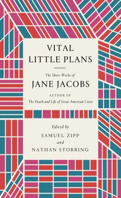 Jane Jacobs, Nathan Storring, Samuel Zipp - Vital Little Plans, E-bok