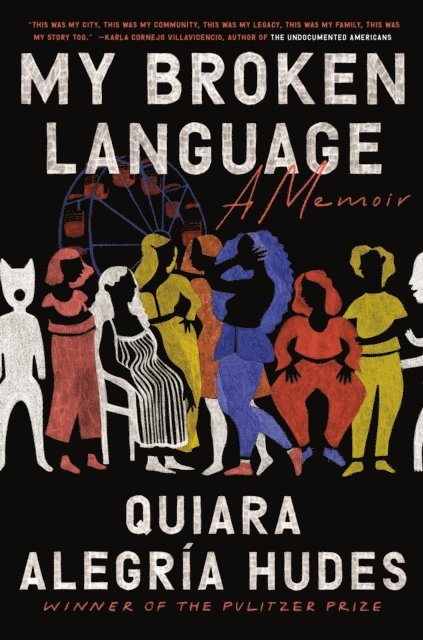 Quiara Alegria Hudes - My Broken Language, E-bok