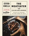 Meateater Fish and Game Cookbook