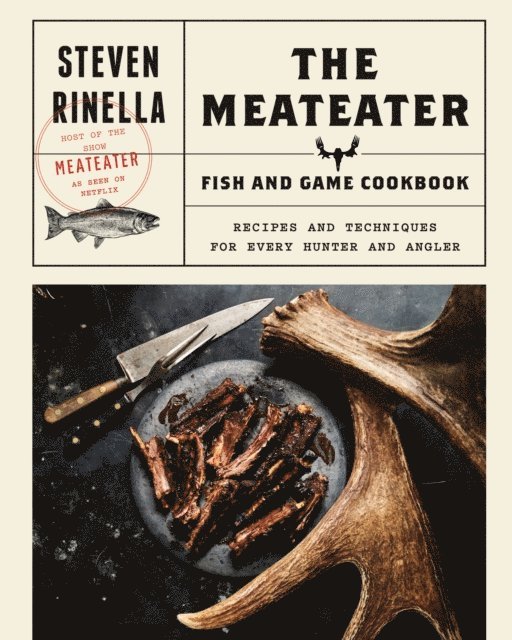 Steven Rinella - MeatEater Fish and Game Cookbook, E-bok